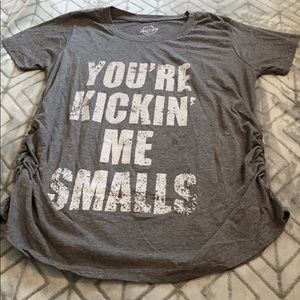 Your kickin me smalls shirt